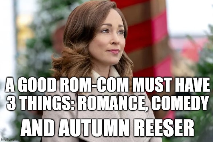 Autumn Reeser - The Answer To Making Excellent Rom-Coms. She's Awesome!